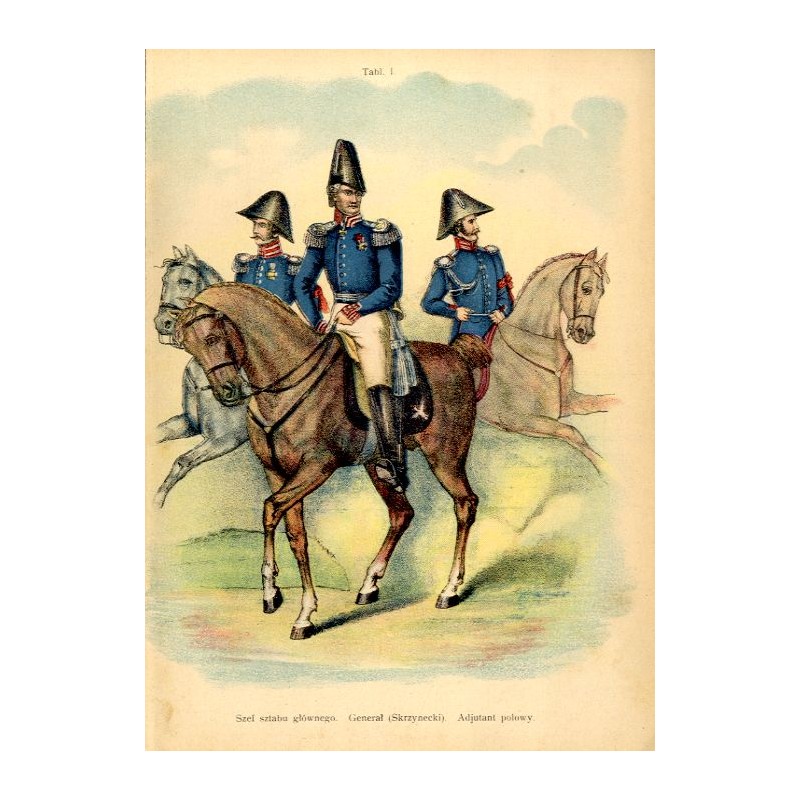 "Tabl. I. Szef sztabu głównego. Generał (Skrzynecki). Adjutant polowy."