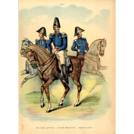"Tabl. I. Szef sztabu głównego. Generał (Skrzynecki). Adjutant polowy."