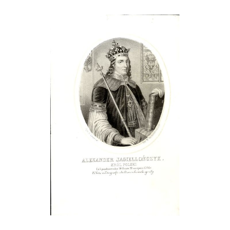 Aleksander Jagiellończyk król Polski / "ALEKSANDER JAGIELLOŃCZYK KRÓL POLSKI Ur 5. pazdziernika 1461r, um. 19. sierpnia 1506r."
