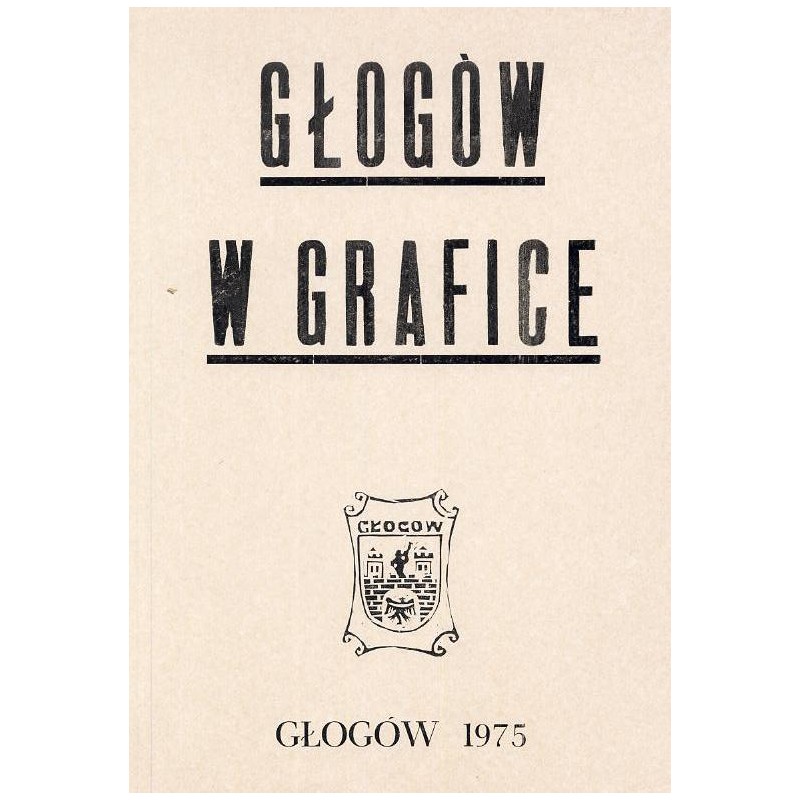 Głogów w grafice / "GŁOGÓW W GRAFICE"