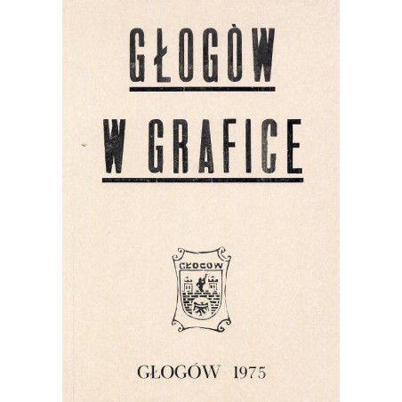 Głogów w grafice / "GŁOGÓW W GRAFICE"