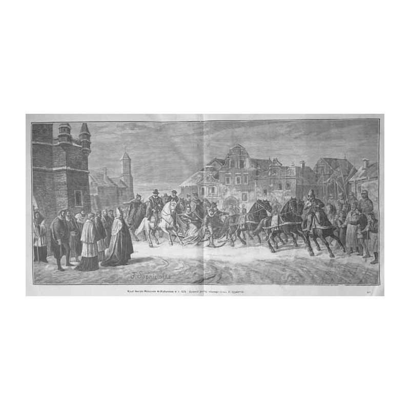 "Wjazd Henryka Walezyusza do Międzyrzécza w r. 1574. Rysował podług własnego obrazu F. Sypniewski."