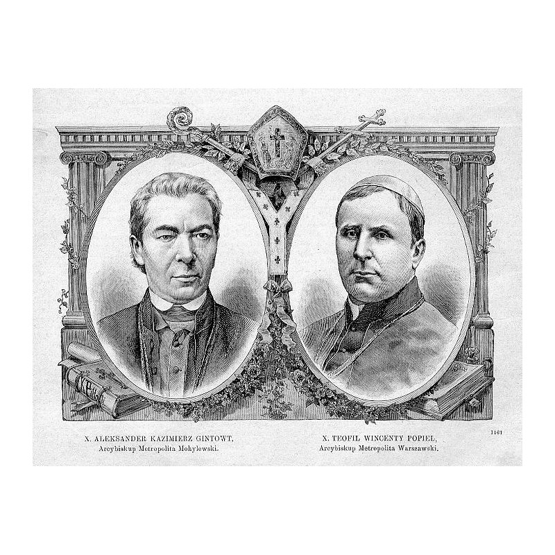 "X. ALEKSANDER KAZIMIERZ GINTOWT, Arcybiskup Metropolita Mohylewski. X. TEOFIL WINCENTY POPIEL, Arcybiskup Metropolita Warszawsk