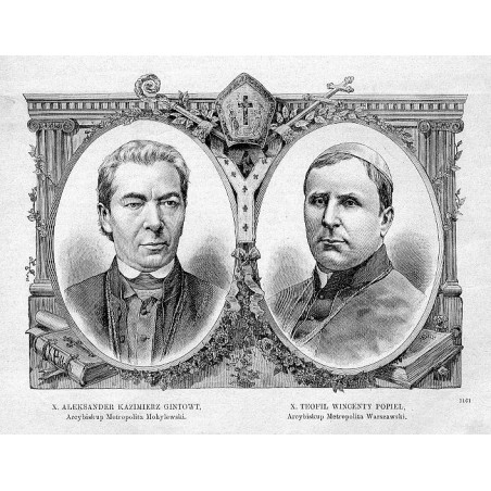 "X. ALEKSANDER KAZIMIERZ GINTOWT, Arcybiskup Metropolita Mohylewski. X. TEOFIL WINCENTY POPIEL, Arcybiskup Metropolita Warszawsk