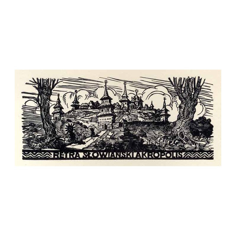 Retra słowiański Akropolis / "RETRA SŁOWIAŃSKI AKROPOLIS"