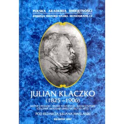 Julian Klaczko (1825-1906). Krytyk literacki, pisarz polityczny, badacz sztuki (członek Akademii Umiejętności od 1872)