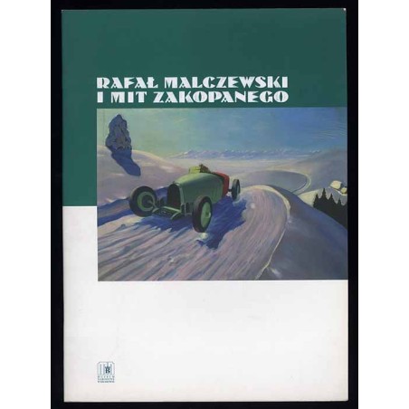Rafał Malczewski i mit Zakopanego. Przewodnik po wystawie. Muzeum Narodowe w Krakowie, listopad 2006 - styczeń 2007