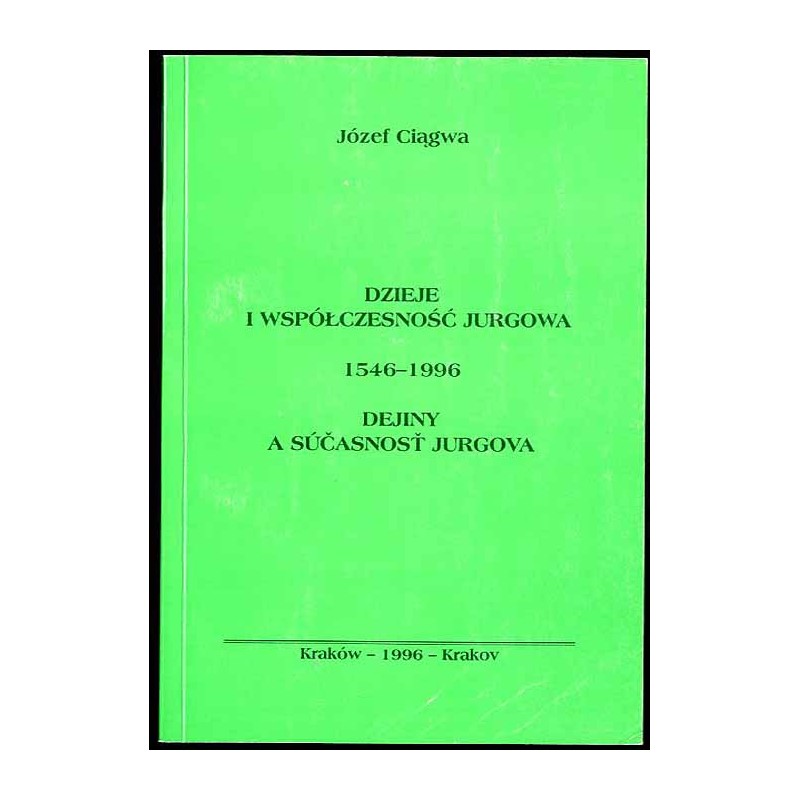 Dzieje i współczesność Jurgowa 1546-1996  Dejiny a súčasnosť Jurgova 1546-1996