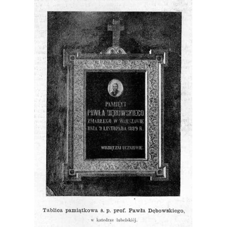 "Tablica pamiątkowa ś. p. prof. Pawła Dębowskiego, w katedrze lubelskiéj."