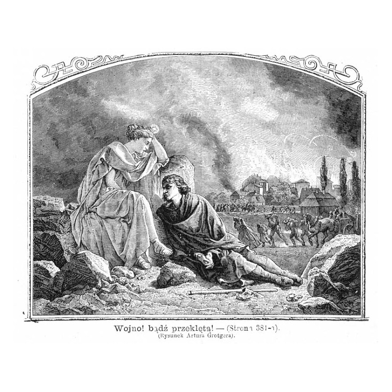 "Wojno! bądź przeklętą! [...] (Rysunek Artura Grotgera)."