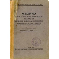 Wędrynia jedna ze wsi beskidzkich w pow. cieszyńskim jej dzieje i źródła historyczne z Archiwum Zamkowego w Cieszynie