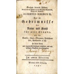 Albertus Magnus II. Das ist: Geheimnisse der Natur und Kunst für alle Stände, als für Künstler, Jäger, Ökonomen, Professionisten
