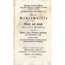 Albertus Magnus II. Das ist: Geheimnisse der Natur und Kunst für alle Stände, als für Künstler, Jäger, Ökonomen, Professionisten