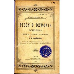 Pieśń o dzwonie Schillera wraz z polskim przekładem J. N. Kamińskiego. Z uwagami wstępnemi do poematu i z tablicą poglądową na p