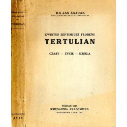 Kwintus Septimiusz Florens Tertulian. Czasy. Życie. Dzieła