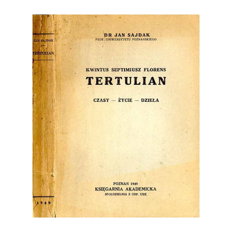 Kwintus Septimiusz Florens Tertulian. Czasy. Życie. Dzieła