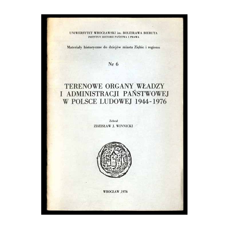 Terenowe organy władzy i administracji państwowej w Polsce Ludowej 1944-1976