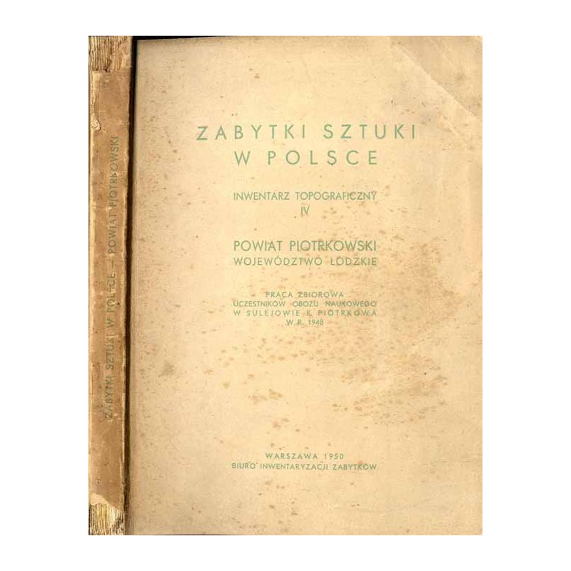 Zabytki sztuki w Polsce. Inwentarz topograficzny IV: Powiat piotrowski. Województwo łódzkie. Praca zbiorowa uczestników obozu na