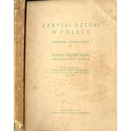 Zabytki sztuki w Polsce. Inwentarz topograficzny IV: Powiat piotrowski. Województwo łódzkie. Praca zbiorowa uczestników obozu na