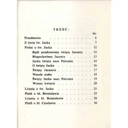 Ku czci św. Jacka. Krótki życiorys, pieśni i litania o św. Jacku, oraz jako dodatek litania i pieśni o błog. Bronisławie i błog.