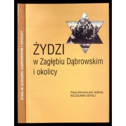Żydzi w Zagłębiu Dąbrowskim i okolicy. Praca zbiorowa