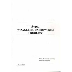 Żydzi w Zagłębiu Dąbrowskim i okolicy. Praca zbiorowa