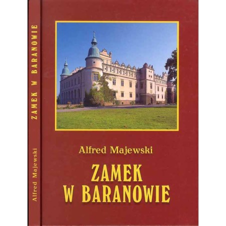 Zamek w Baranowie. Dzieje i konserwacja  The castle in Baranów. History and protection