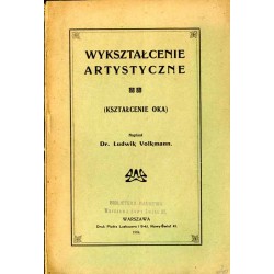 Wykształcenie artystyczne. Kształcenie oka. Przekład odczytu p.t. "Die Erziehung zum Sehen"