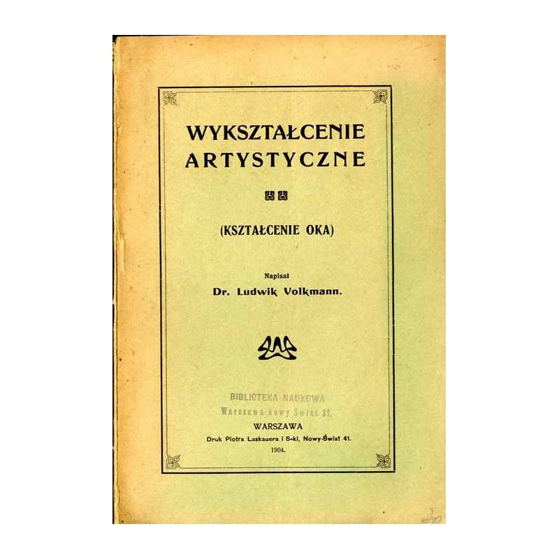 Wykształcenie artystyczne. Kształcenie oka. Przekład odczytu p.t. "Die Erziehung zum Sehen"