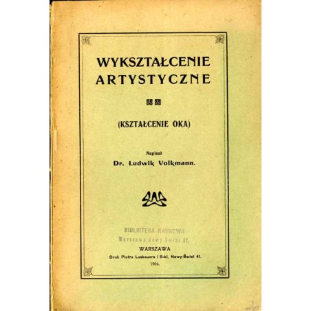 Wykształcenie artystyczne. Kształcenie oka. Przekład odczytu p.t. "Die Erziehung zum Sehen"