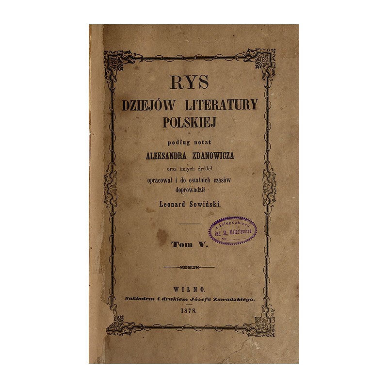 Rys dziejów literatury polskiej podług notat Aleksandra Zdanowicza oraz innych źródeł. T.5