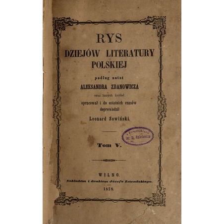 Rys dziejów literatury polskiej podług notat Aleksandra Zdanowicza oraz innych źródeł. T.5
