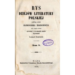 Rys dziejów literatury polskiej podług notat Aleksandra Zdanowicza oraz innych źródeł. T.5