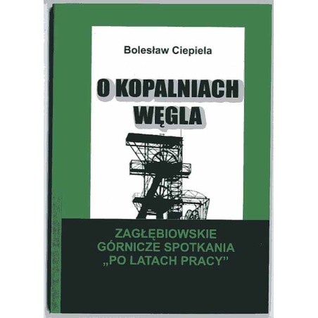 O kopalniach węgla. Zagłębiowskie Górnicze Spotkanie "Po latach pracy"