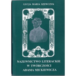 Nazewnictwo literackie w twórczości Adama Mickiewicza