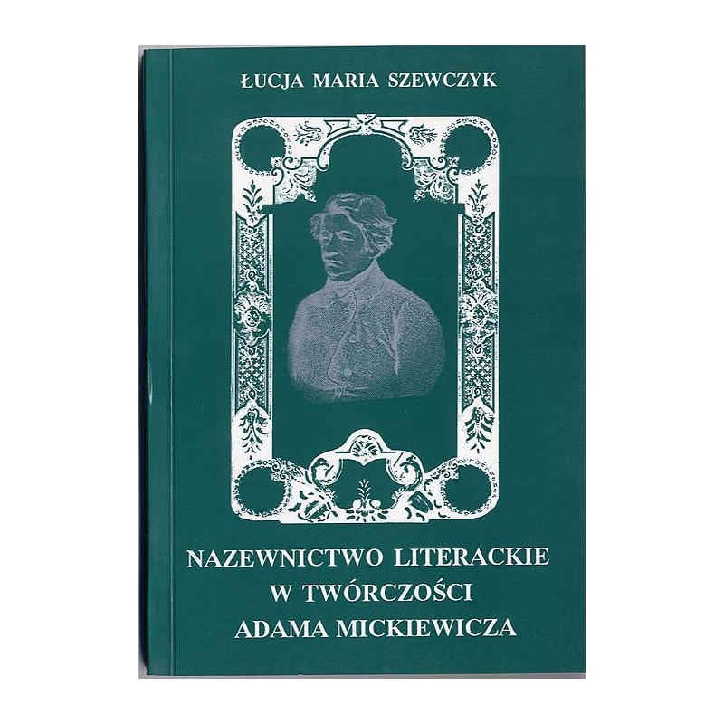 Nazewnictwo literackie w twórczości Adama Mickiewicza