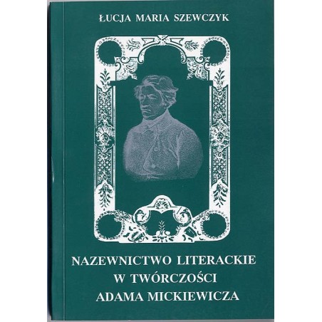 Nazewnictwo literackie w twórczości Adama Mickiewicza