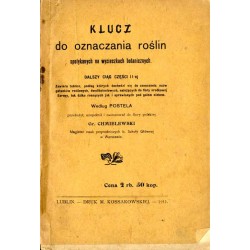 Klucz do oznaczania roślin spotykanych na wycieczkach botanicznych. [T. 2], Dalszy ciąg części II-ej.  Zawiera tablice, podług k