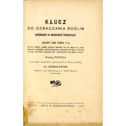 Klucz do oznaczania roślin spotykanych na wycieczkach botanicznych. [T. 2], Dalszy ciąg części II-ej.  Zawiera tablice, podług k