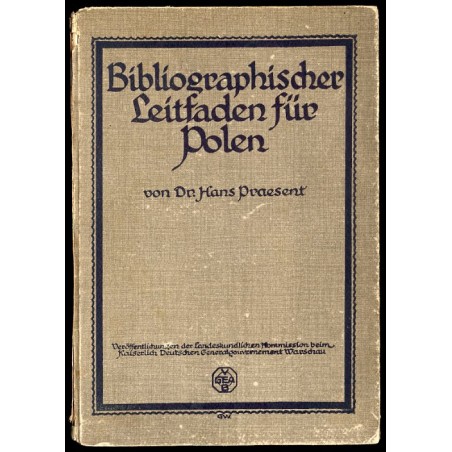 Bibliographischer Leitfaden fur Polen. Einfuhrung in die Literatur der landeskundlichen, volkischen und wirtschaftlichen Verhält