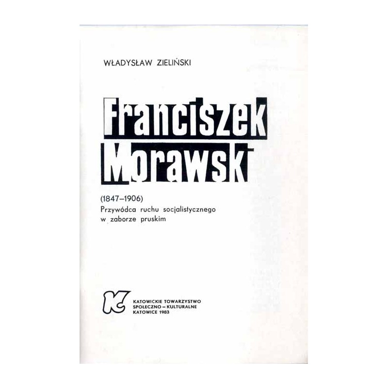 Franciszek Morawski (1847-1906). Przywódca ruchu socjalistycznego w zaborze pruskim