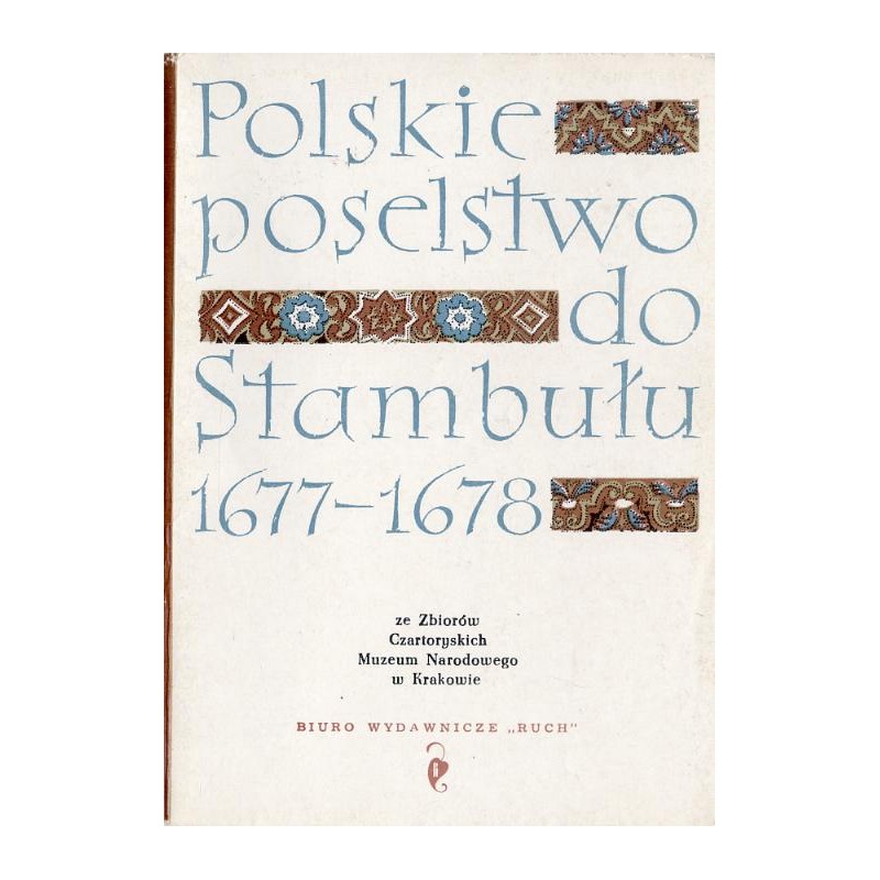 Polskie poselstwo do Stambułu 1677-1678 ze Zbiorów Czartoryskich Muzeum Narodowego w Krakowie / fot. Stanisław Kolowca