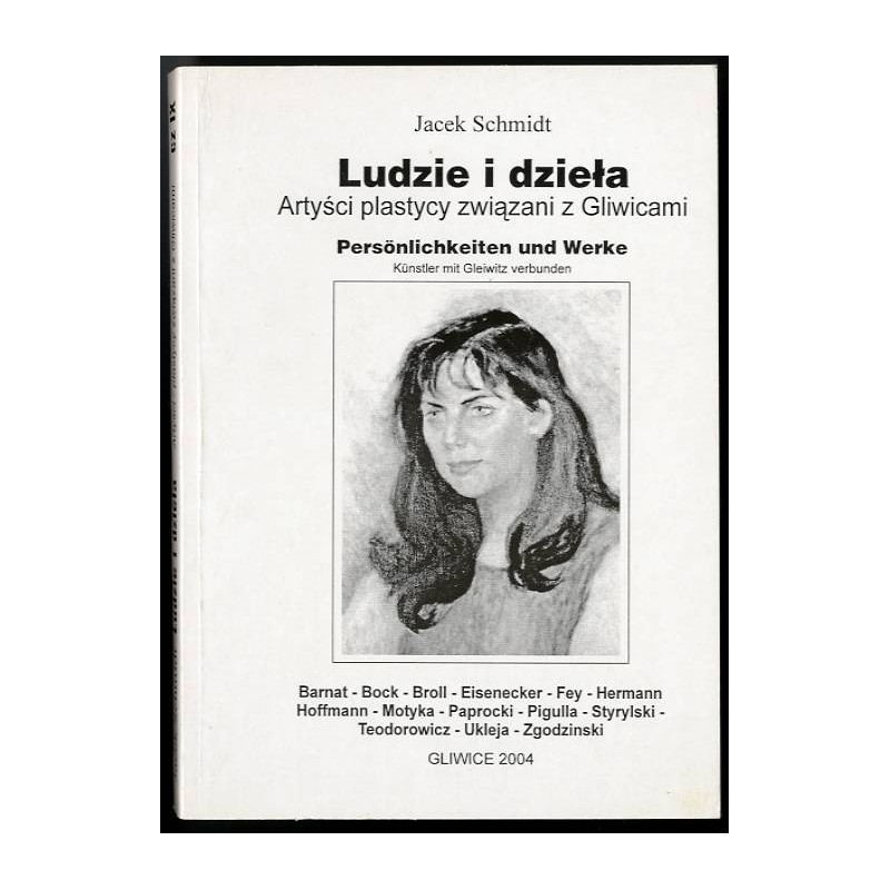 Ludzie i dzieła. Artyści-plastycy związani z Gliwicami. Cz.9: Barnat, Brock, Broll, Eisenecker, Fey, Hermann, Hoffmann, Motyka,