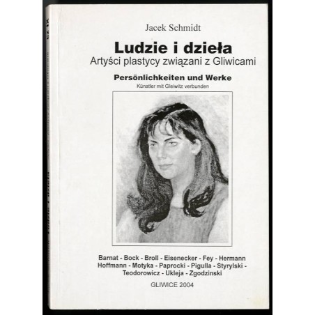 Ludzie i dzieła. Artyści-plastycy związani z Gliwicami. Cz.9: Barnat, Brock, Broll, Eisenecker, Fey, Hermann, Hoffmann, Motyka,
