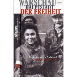 Warschau - Hauptstadt der Freiheit. Der Warschauer Aufstand, August-Oktober 1944. Ausstellungskatalog, Berlin 2004