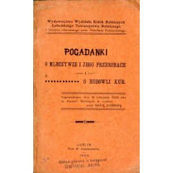 Pogadanki o mleczywie i jego przerobach i o hodowli kur. Wypowiedziane dnia 18 listopada 1908 roku na Kursach Rolniczych w Lubli