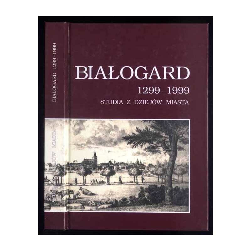 Białogard 1299-1999. Studia z dziejów miasta