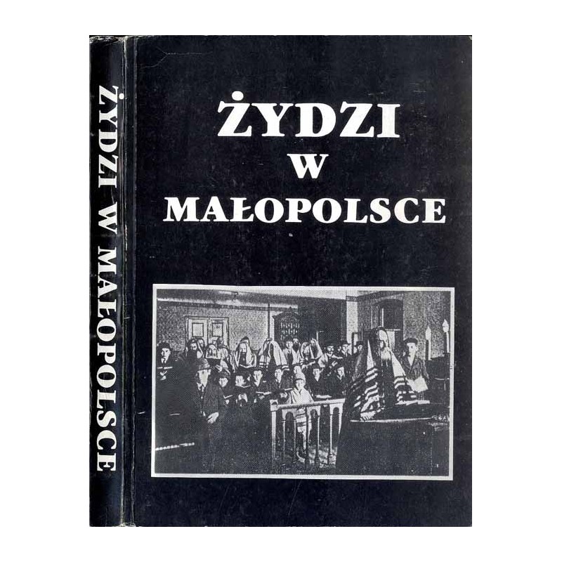 Żydzi w Małopolsce. Studia z dziejów osadnictwa i życia społecznego. Praca zbiorowa