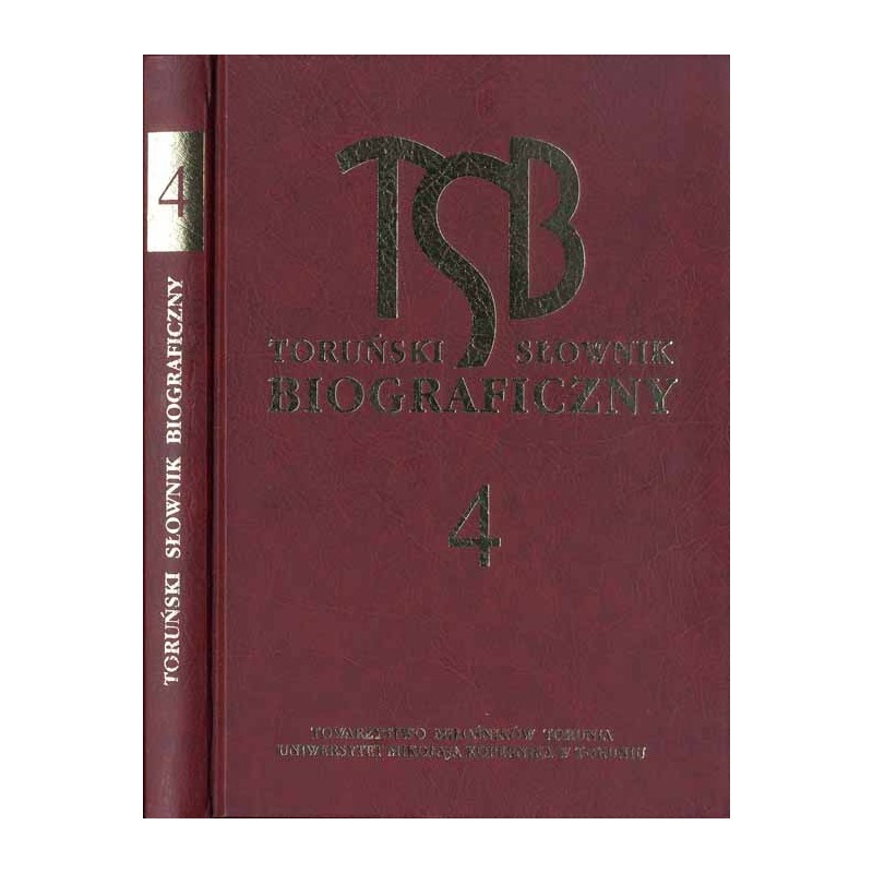 Toruński słownik biograficzny. T. 4