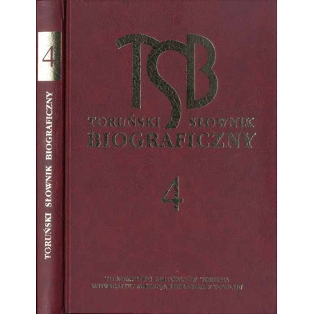 Toruński słownik biograficzny. T. 4